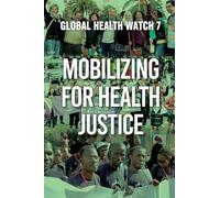 Mobilizing for Health Justice B&W: Global Health Watch 7