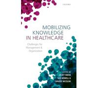 Mobilizing Knowledge in Healthcare: Challenges for Management and Organization