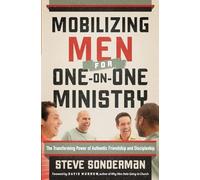 Mobilizing Men for One-on-One Ministry: The Transforming Power of Authentic Friendship and Discipleship