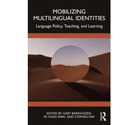 Mobilizing Multilingual Identities : Language Policy, Teaching, and Learning
