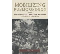 Mobilizing Public Opinion : Black Insurgency and Racial Attitudes in the Civil Rights Era