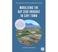 Mobilizing the Day Zero Drought in Cape Town : Crises and Climate Possibilities from Post-Apartheid South Africa