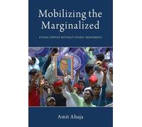 Mobilizing the Marginalized: Ethnic Parties without Ethnic Movements (Modern South Asia)