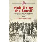 Mobilizing the South: The Thirty-First Infantry Division, Race, and World War II