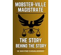 Mobster-ville Magistrate: The Story Behind the Story (Justice & Disorder: Stories of Crime, Cops, and Corruption)