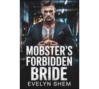 MOBSTER'S FORBIDDEN BRIDE: Second Chance Enemies To Lovers Dark Mafia Romance