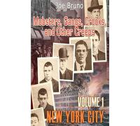 Mobsters, Gangs, Crooks and Other Creeps: Volume 1