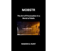 Mobstr: The Art of Provocation in a World of Walls