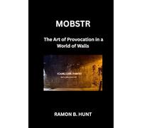 Mobstr: The Art of Provocation in a World of Walls