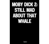 Moby Dick 2: Still Mad About That Whale: The Notebook