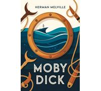 Moby Dick : A Classic Sea Adventure of Obsession and Revenge