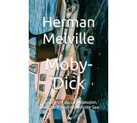 Moby-Dick: A Gripping Tale of Obsession, Adventure, and the Infinite Sea