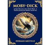 Moby-Dick: An Epic Obsession with a Mythic Whale - A Timeless Journey into Madness and the Sea (535)