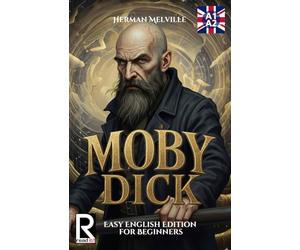 Moby Dick Easy English Edition for Beginners. A1-A2: Learn English through Classic Stories - Graded Reader Level A1-A2