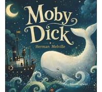 Moby Dick: Edición Infantil Ilustrada: Clásicos de la literatura universal para niños de 5 años