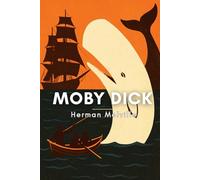 Moby Dick: Herman Melville’s Classic Tale of Obsession and the Sea