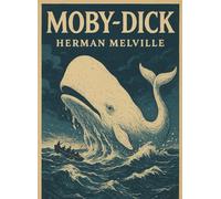 Moby Dick (Illustrated): Whaling Obsession & Revenge on the High Seas