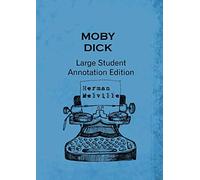 Moby Dick: Large Student Annotation Edition: Formatted with wide spacing, wide margins and extra pages between chapters for your own notes and responses (Write-on Literature)