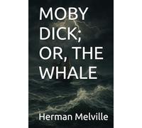 MOBY DICK; OR, THE WHALE