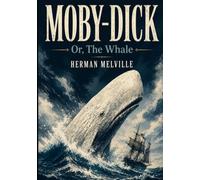 MOBY-DICK: OR, THE WHALE