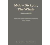 Moby-Dick; or, The Whale: Literary Classics Series - Annotated Sovereign Edition