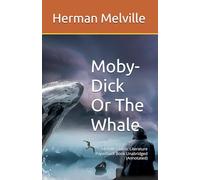 Moby-Dick Or The Whale: Melville Classic Literature Paperback Book Unabridged (Annotated)