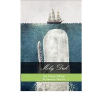 Moby Dick: The 1851 Classic