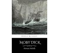 Moby Dick: The Original Classic Adventure Novel