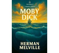Moby-Dick (TritonLit Annotated Classics): The Definitive Annotated Edition - Chapter-by-Chapter Analysis, Context, Themes, Critics, and Visual Brilliance