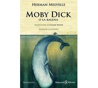 Moby Dick: Un libro da leggere assolutamente, uno dei romanzi più venduti: (Edizione Illustrata)