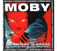 Moby - Everything Is Wrong (DJ Mix Album)