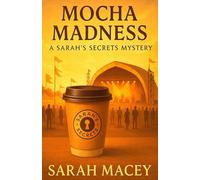 Mocha Madness: A Sarah's Secrets Mystery - Book 3 (Sarah's Secrets Mysteries)