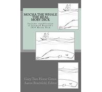 Mocha the Whale - the Real Moby Dick: With transcription of Jeremiah Reynold’s Mocha Dick: Volume 1 (Two Horses)