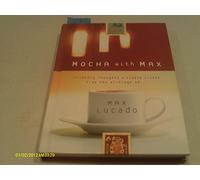 Mocha with Max: Friendly Thoughts and Simple Truths from the Writings of Max Lucado