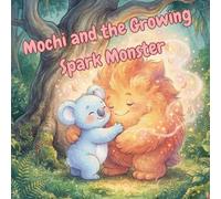 Mochi and the Growing Spark Monster (Mochi’s Mindful World)