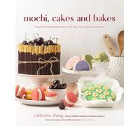 Mochi, Cakes and Bakes: Simple Yet Exquisite Desserts with Ube, Yuzu, Matcha and More