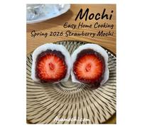 Mochi Easy Home Cooking: Spring 2026 Strawberry Mochi