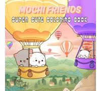 Mochi Friends: A Cute & Cozy Coloring Book for All Ages: Adorable Cats, Bears & Their Besties in Wholesome Daily Moments for Relaxation and Joy