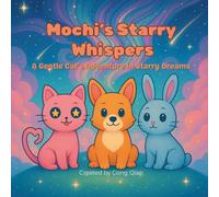 Mochi’s Starry Whispers: A Gentle Cat’s Adventure in Starry Dreams (Mochi’s Whimsical Coloring Adventures)