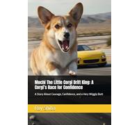 Mochi The Little Corgi Drift King: A Corgi’s Race for Confidence: A Story About Courage, Confidence, and a Very Wiggly Butt (The Corgi Adventure Club)