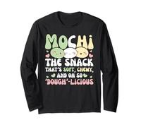 Mochi The Snack That's Soft, Chewy and Oh So Dough-Licious Long Sleeve T-Shirt