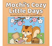 Mochi's Cozy Little Days: Coloring Book for Adults and Teens, Cute and Easy Kawaii Designs Featuring a Sweet Squirrel's Everyday Moments for Relaxation, Self-Care and Stress Relief