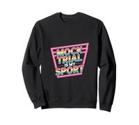 Mock Trial Is My Sport Law School Debate Lawyer |- Sweatshirt