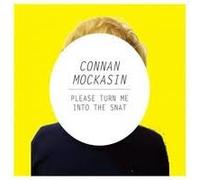 MOCKASIN, CONNAN - MOCKASIN, CONNAN - PLEASE TURN ME INTO THE SNAT
