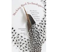 Mocking Bird Technologies: The Poetics of Parroting, Mimicry, and Other Starling Tropes