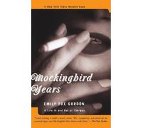 Mockingbird Years: A Life In And Out Of Therapy