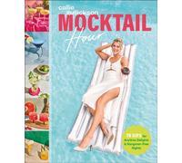 Mocktail Hour : 70 Sips for Anytime Delights and Hangover-Free Nights
