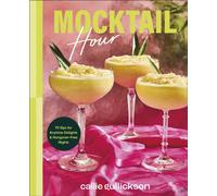 Mocktail Hour : 70 Sips for Anytime Delights and Hangover-Free Nights