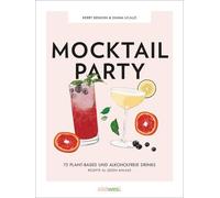 Mocktail Party: 75 plant-based and alkoholfreie, Benson, Benson, Licalzi,.