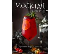 Mocktail Recipe Book: Discover the Magic of Mocktails
